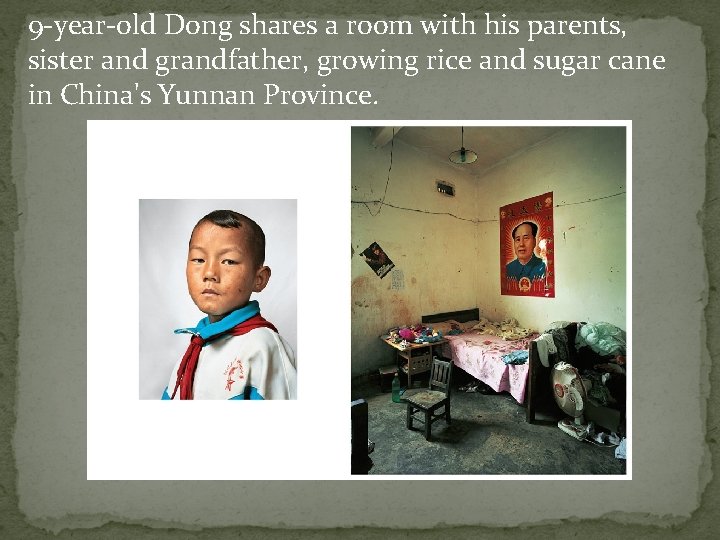 9 -year-old Dong shares a room with his parents, sister and grandfather, growing rice