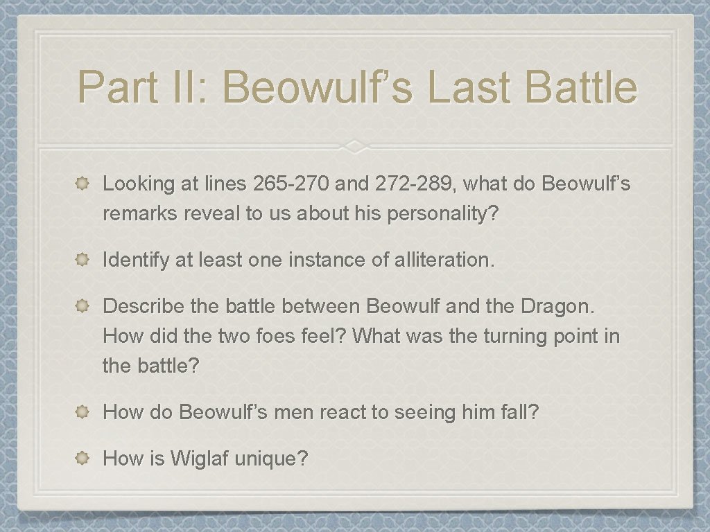 Part II: Beowulf’s Last Battle Looking at lines 265 -270 and 272 -289, what Part II: Beowulf’s Last Battle Looking at lines 265 -270 and 272 -289, what