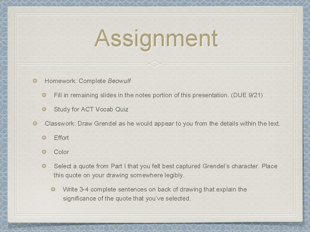 Assignment Homework: Complete Beowulf Fill in remaining slides in the notes portion of this Assignment Homework: Complete Beowulf Fill in remaining slides in the notes portion of this
