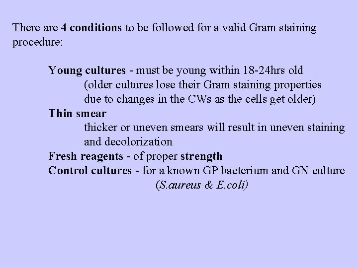 There are 4 conditions to be followed for a valid Gram staining procedure: Young