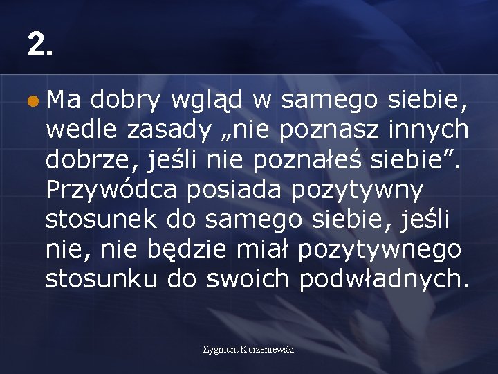 2. l Ma dobry wgląd w samego siebie, wedle zasady „nie poznasz innych dobrze,