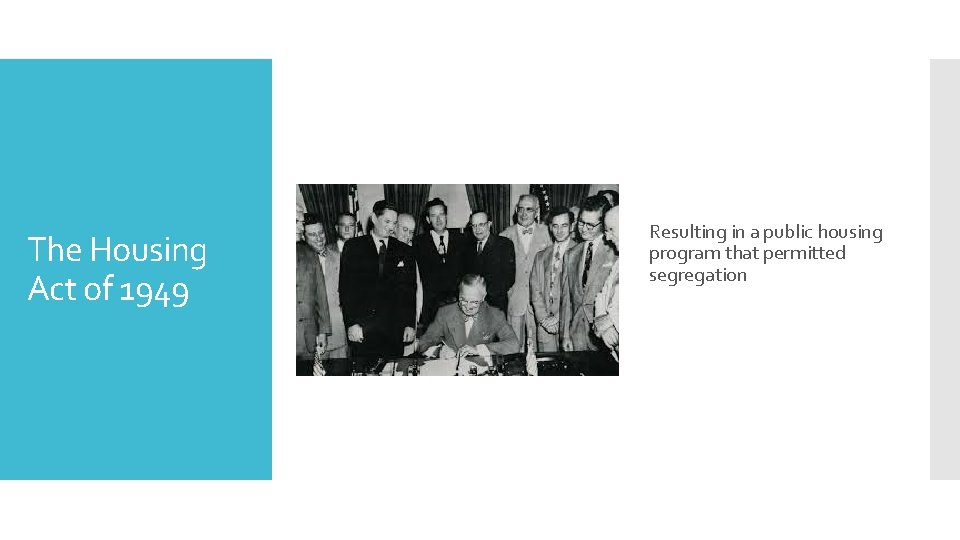 The Housing Act of 1949 Resulting in a public housing program that permitted segregation