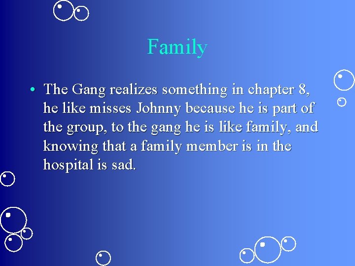 Family • The Gang realizes something in chapter 8, he like misses Johnny because