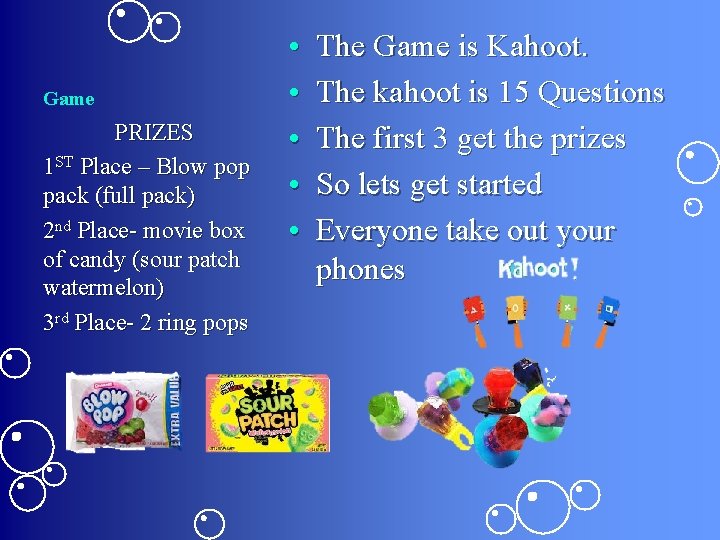Game PRIZES 1 ST Place – Blow pop pack (full pack) 2 nd Place-