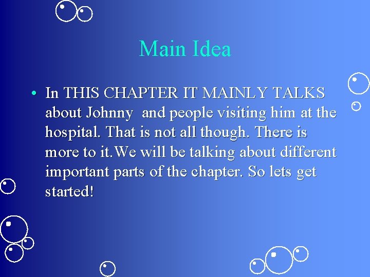 Main Idea • In THIS CHAPTER IT MAINLY TALKS about Johnny and people visiting