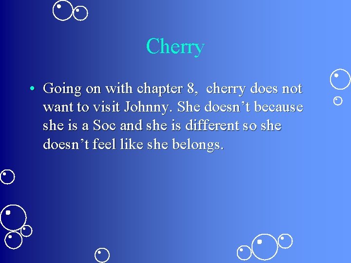 Cherry • Going on with chapter 8, cherry does not want to visit Johnny.