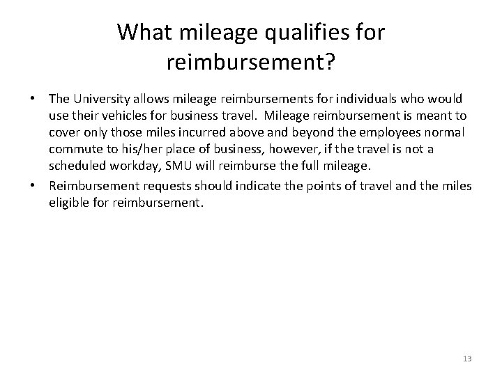 What mileage qualifies for reimbursement? • The University allows mileage reimbursements for individuals who