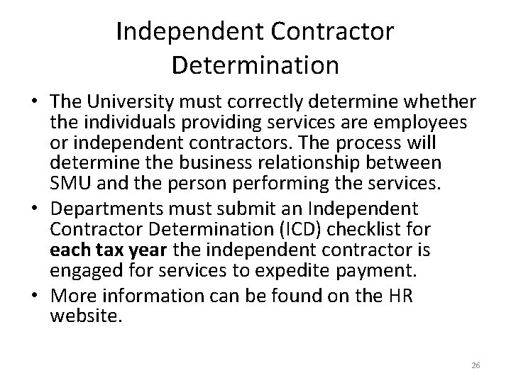 Independent Contractor Determination • The University must correctly determine whether the individuals providing services