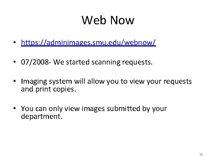 Web Now • https: //adminimages. smu. edu/webnow/ • 07/2008 - We started scanning requests.