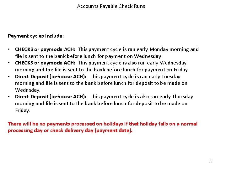 Accounts Payable Check Runs Payment cycles include: • CHECKS or paymode ACH: This payment