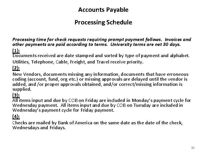 Accounts Payable Processing Schedule Processing time for check requests requiring prompt payment follows. Invoices