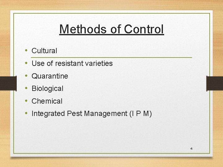 Methods of Control • • • Cultural Use of resistant varieties Quarantine Biological Chemical