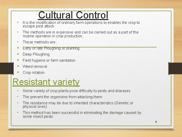 Cultural Control • It is the modification of ordinary farm operations to enables the