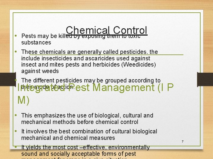  • Chemical Control Pests may be killed by exposing them to toxic substances