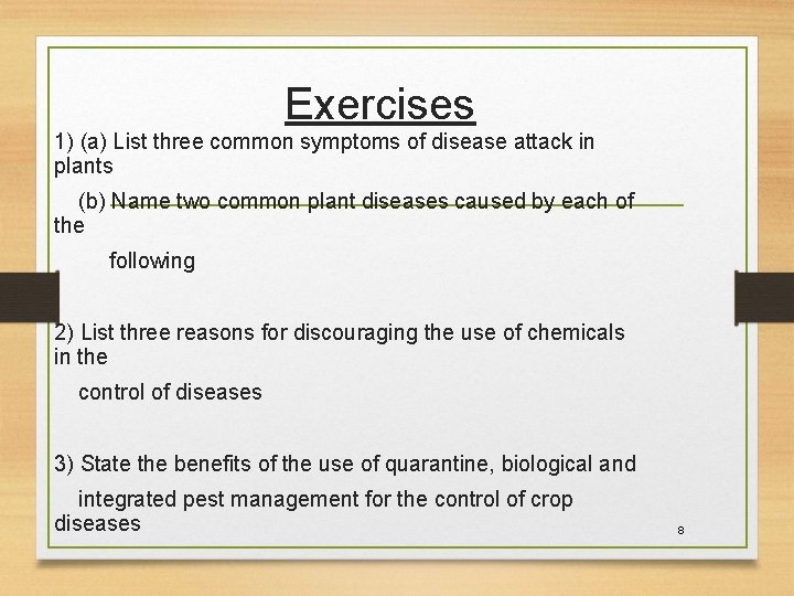 Exercises 1) (a) List three common symptoms of disease attack in plants (b) Name