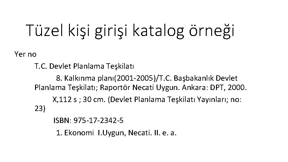 Tüzel kişi girişi katalog örneği Yer no T. C. Devlet Planlama Teşkilatı 8. Kalkınma