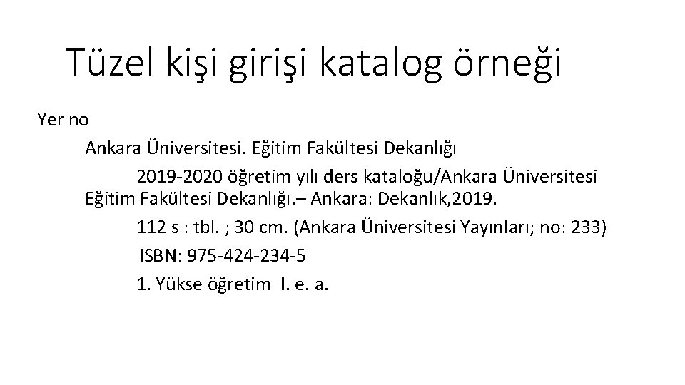 Tüzel kişi girişi katalog örneği Yer no Ankara Üniversitesi. Eğitim Fakültesi Dekanlığı 2019 -2020