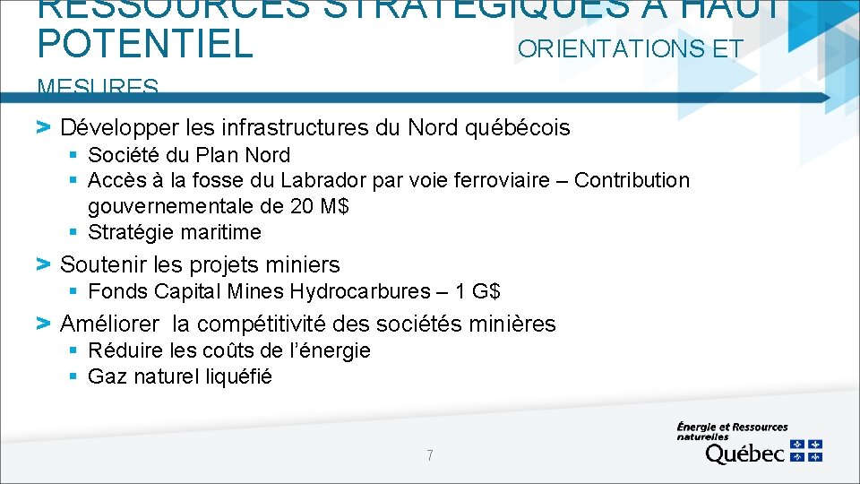 RESSOURCES STRATÉGIQUES À HAUT POTENTIEL ORIENTATIONS ET MESURES > Développer les infrastructures du Nord