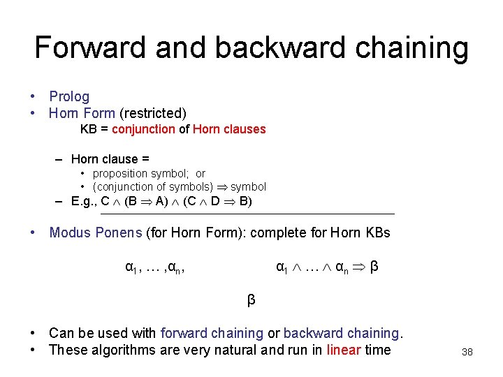 Forward and backward chaining • Prolog • Horn Form (restricted) KB = conjunction of