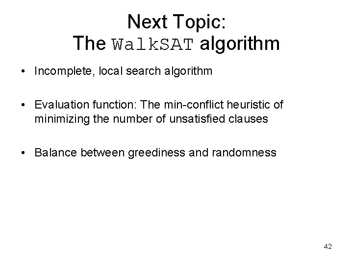 Next Topic: The Walk. SAT algorithm • Incomplete, local search algorithm • Evaluation function:
