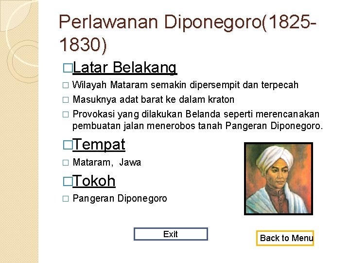 Perlawanan Diponegoro(18251830) �Latar Belakang Wilayah Mataram semakin dipersempit dan terpecah � Masuknya adat barat