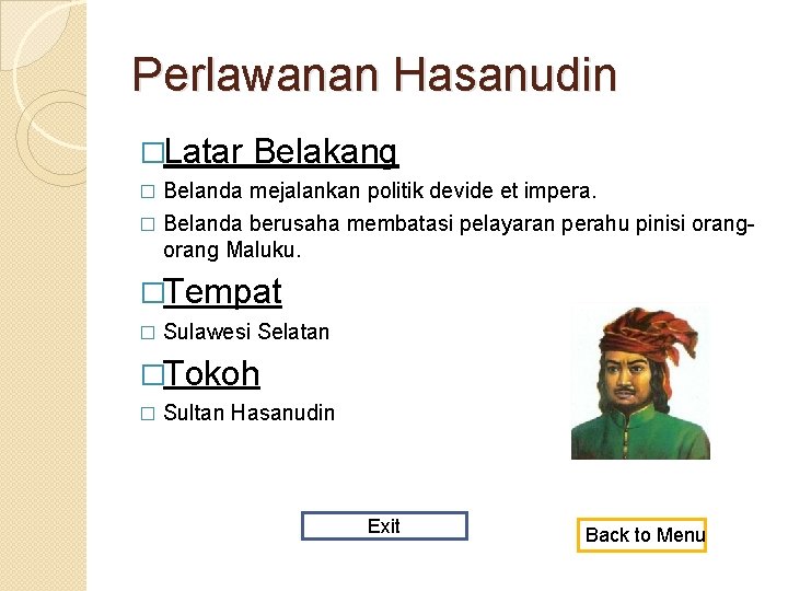 Perlawanan Hasanudin �Latar Belakang Belanda mejalankan politik devide et impera. � Belanda berusaha membatasi
