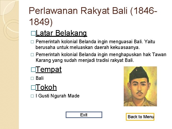 Perlawanan Rakyat Bali (18461849) �Latar Belakang Pemerintah kolonial Belanda ingin menguasai Bali. Yaitu berusaha