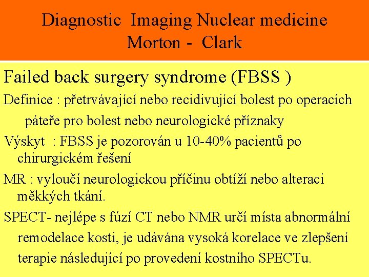 Diagnostic Imaging Nuclear medicine Morton - Clark Failed back surgery syndrome (FBSS ) Definice
