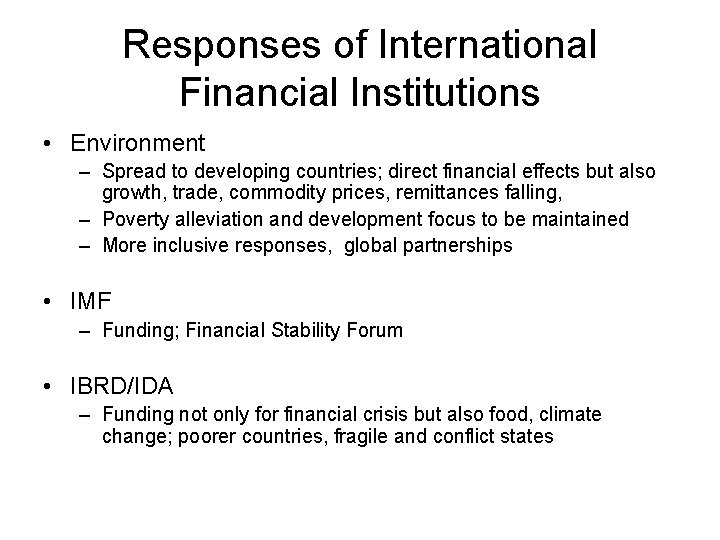 Responses of International Financial Institutions • Environment – Spread to developing countries; direct financial