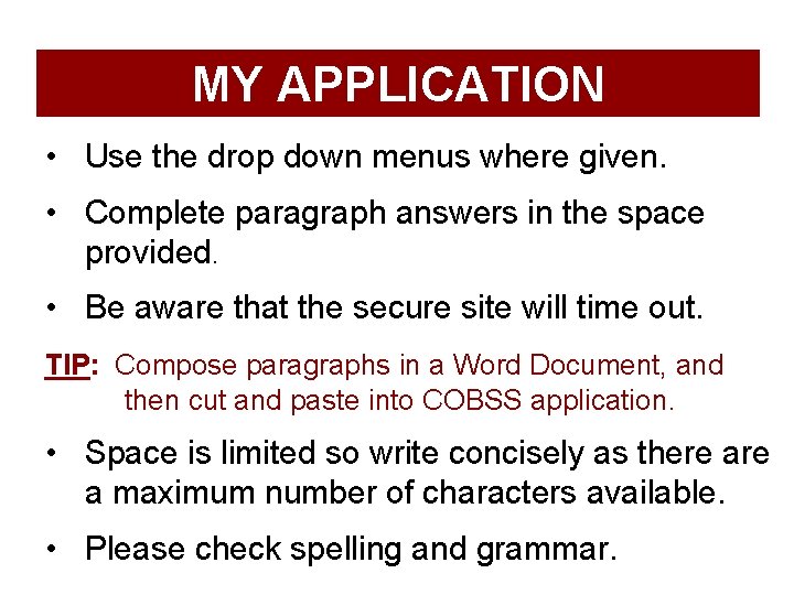 MY APPLICATION • Use the drop down menus where given. • Complete paragraph answers