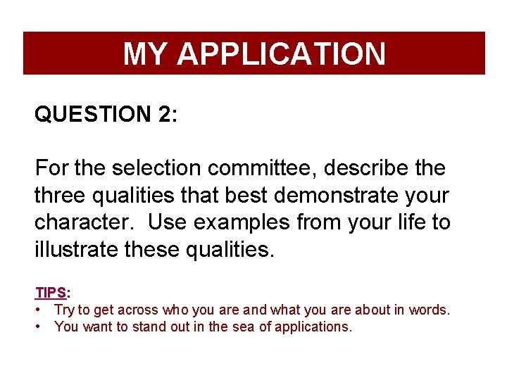 MY APPLICATION QUESTION 2: For the selection committee, describe three qualities that best demonstrate