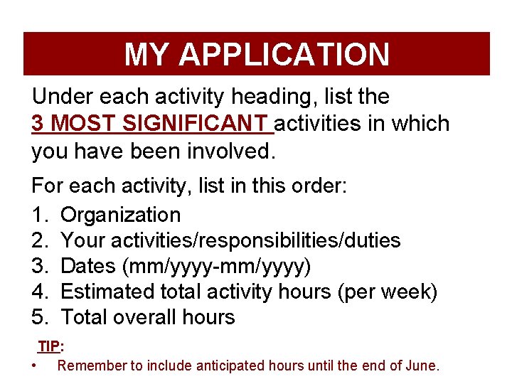 MY APPLICATION Under each activity heading, list the 3 MOST SIGNIFICANT activities in which