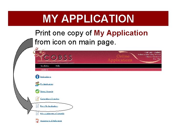 MY APPLICATION Print one copy of My Application from icon on main page. 