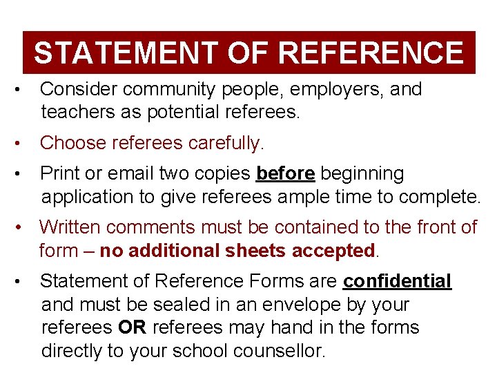 STATEMENT OF REFERENCE • Consider community people, employers, and teachers as potential referees. •