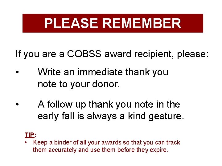 PLEASE REMEMBER If you are a COBSS award recipient, please: • Write an immediate