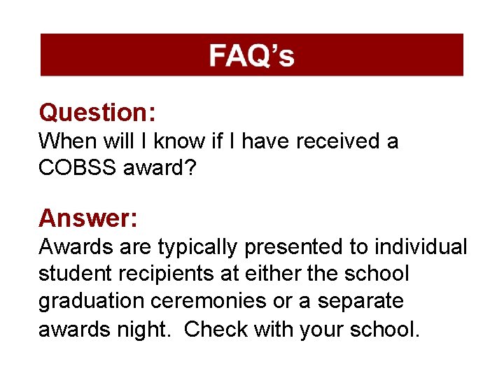 Question: When will I know if I have received a COBSS award? Answer: Awards