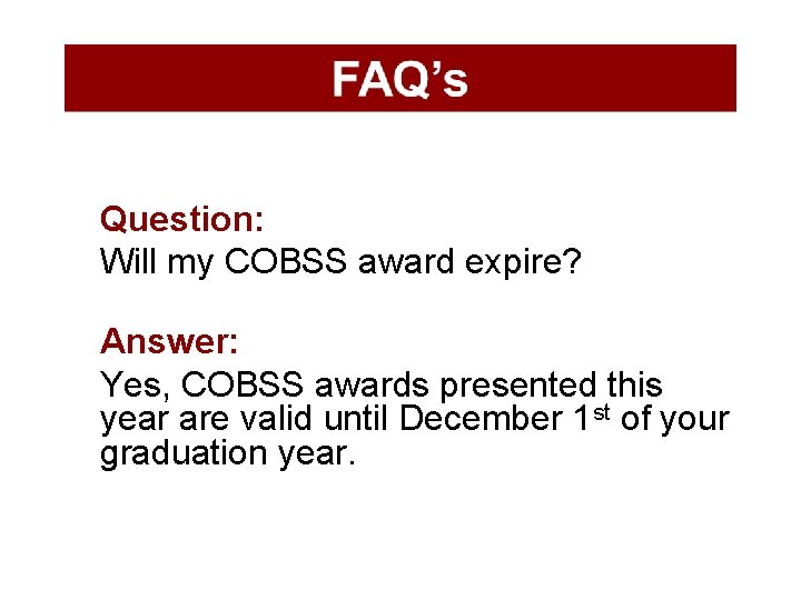 Question: Will my COBSS award expire? Answer: Yes, COBSS awards presented this year are