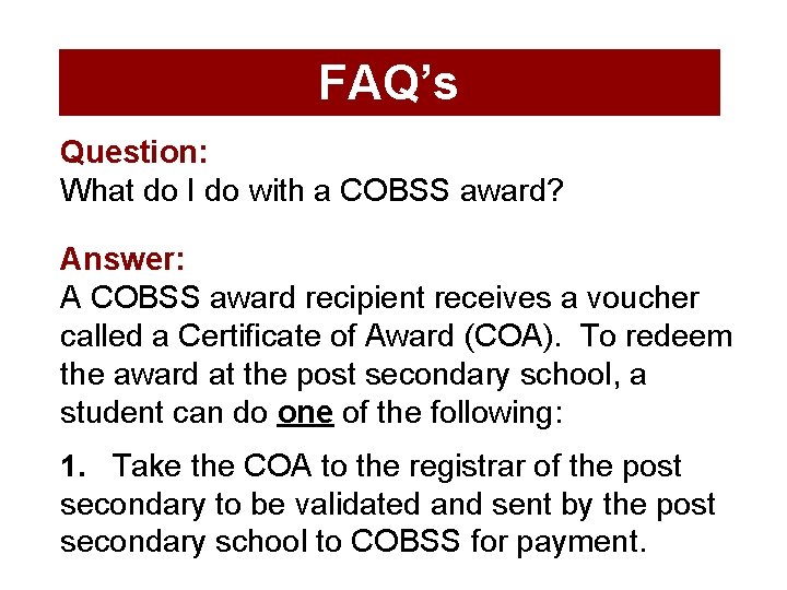 FAQ’s Question: What do I do with a COBSS award? Answer: A COBSS award