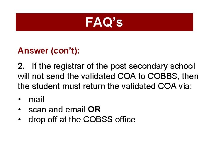 FAQ’s Answer (con’t): 2. If the registrar of the post secondary school will not