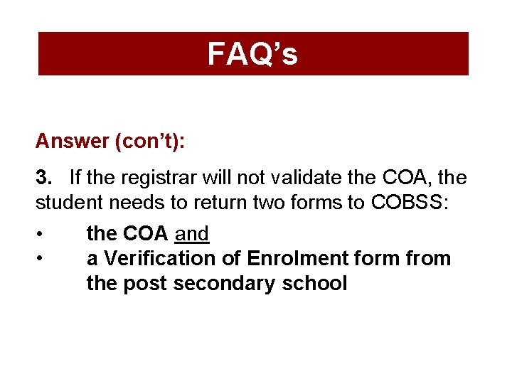 FAQ’s Answer (con’t): 3. If the registrar will not validate the COA, the student
