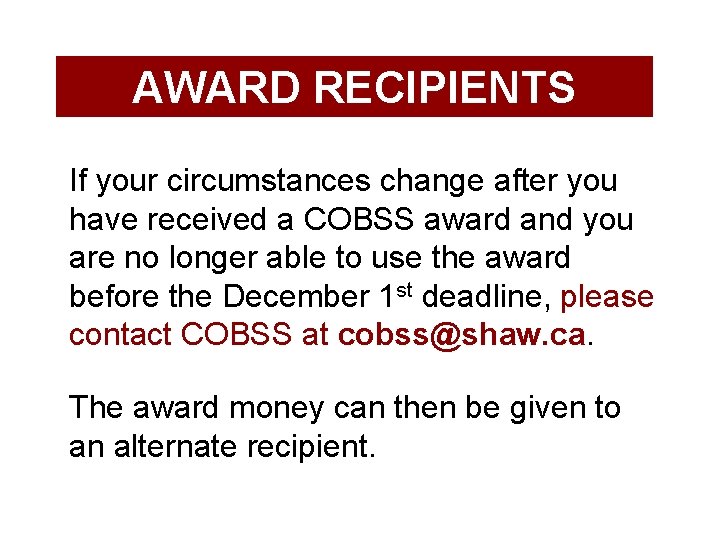 AWARD RECIPIENTS If your circumstances change after you have received a COBSS award and