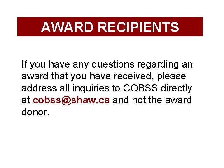 AWARD RECIPIENTS If you have any questions regarding an award that you have received,