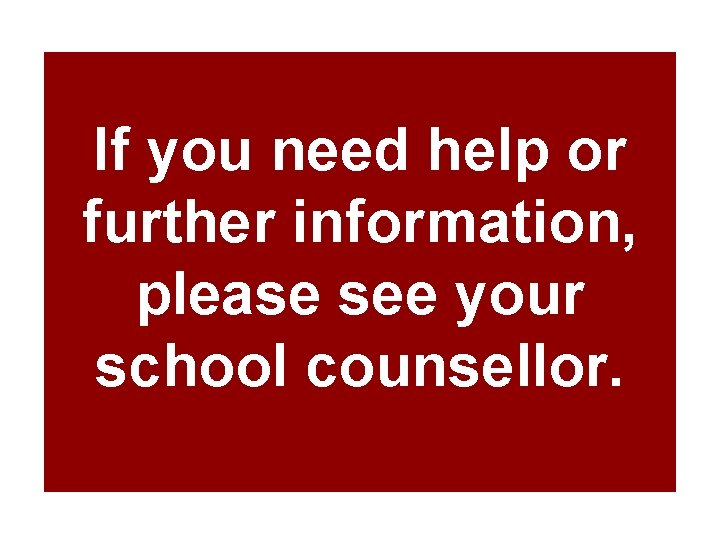 If you need help or further information, please see your school counsellor. Kelowna Secondary