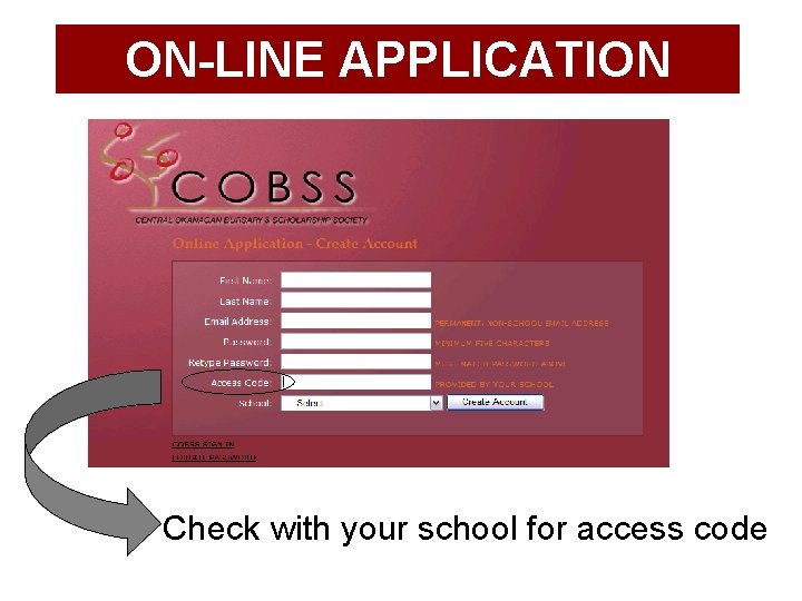 ON-LINE APPLICATION Check with your school for access code 