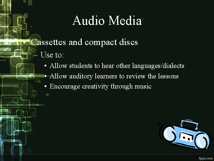 Audio Media • Cassettes and compact discs – Use to: • Allow students to