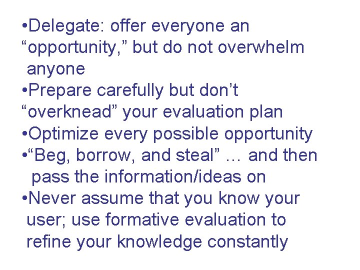  • Delegate: offer everyone an “opportunity, ” but do not overwhelm anyone •