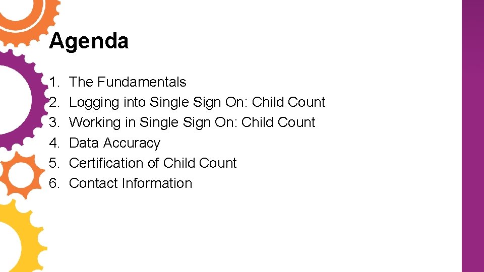 Agenda 1. 2. 3. 4. 5. 6. The Fundamentals Logging into Single Sign On: