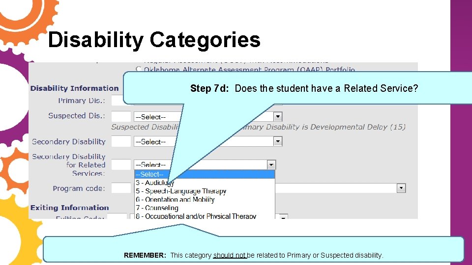 Disability Categories Step 7 d: Does the student have a Related Service? REMEMBER: This