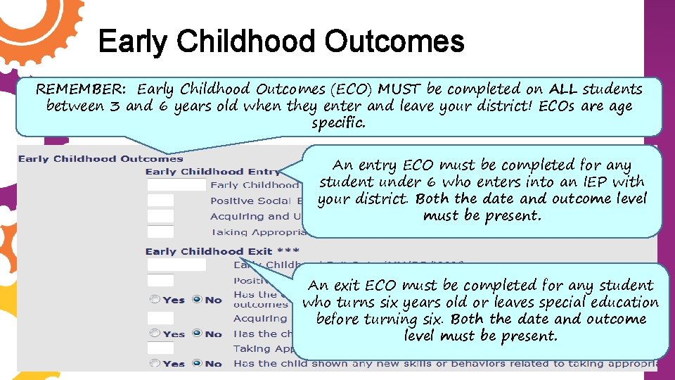 Early Childhood Outcomes REMEMBER: Early Childhood Outcomes (ECO) MUST be completed on ALL students