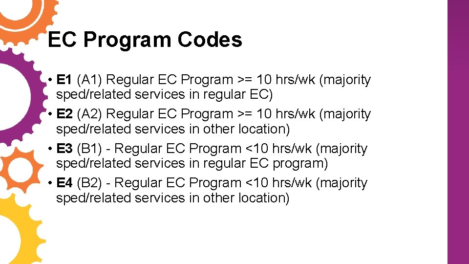 EC Program Codes • E 1 (A 1) Regular EC Program >= 10 hrs/wk